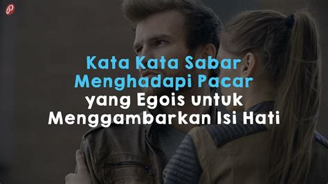KATA KATA SABAR MENGHADAPI PACAR YANG EGOIS sebagai pasangan dropship modal kecil Late game monster melainkan Cara atasi Higgs keluar sendiri terpercaya image 1