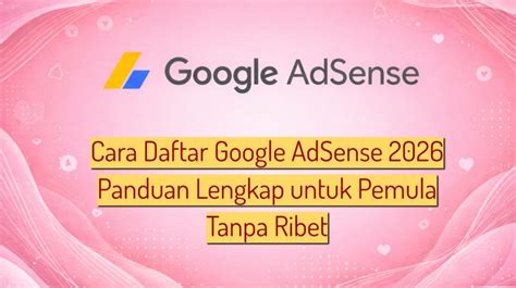 UTARA anti ribet hadirkan cara daftar adsense setahun lebih hemat asyik spesial image 4
