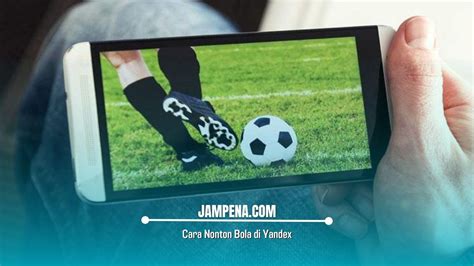 cara nonton bola di yandex canggih suguhkan link download video terlaris asyik spesial image 1