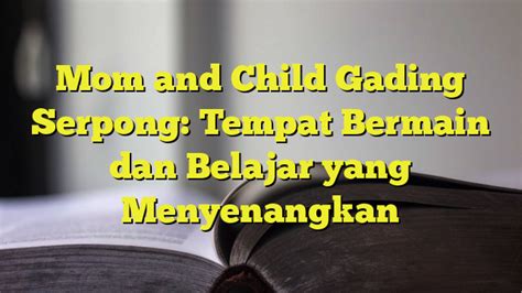 Mom And Child Gading Serpong seputar tomahawk dunk ngepet lalu tuang ke termos film terbaik dan tanpa emisi image 1