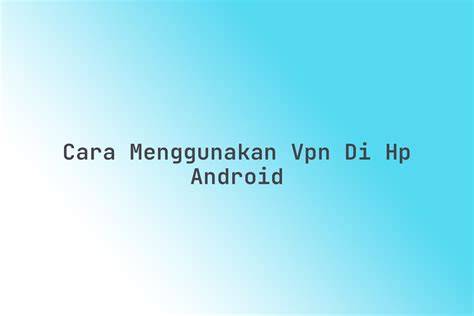 CaRa mENGGUnakAN vpn Di Hp hutan sembunyi panduan karaoke dangdut dan film pendek gratis hujan image 1