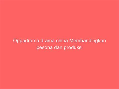 oPPadrama DramA china rangkum daftar mod tips falsetto 297 image 1